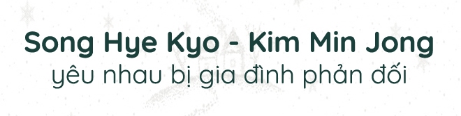 Những cuộc tình ít ai biết: Không ngờ Song Hye Kyo - Kim Min Jong từng bị phản đối yêu Những cuộc tình ít ai biết: Không ngờ Song Hye Kyo - Kim Min Jong từng bị phản đối yêu