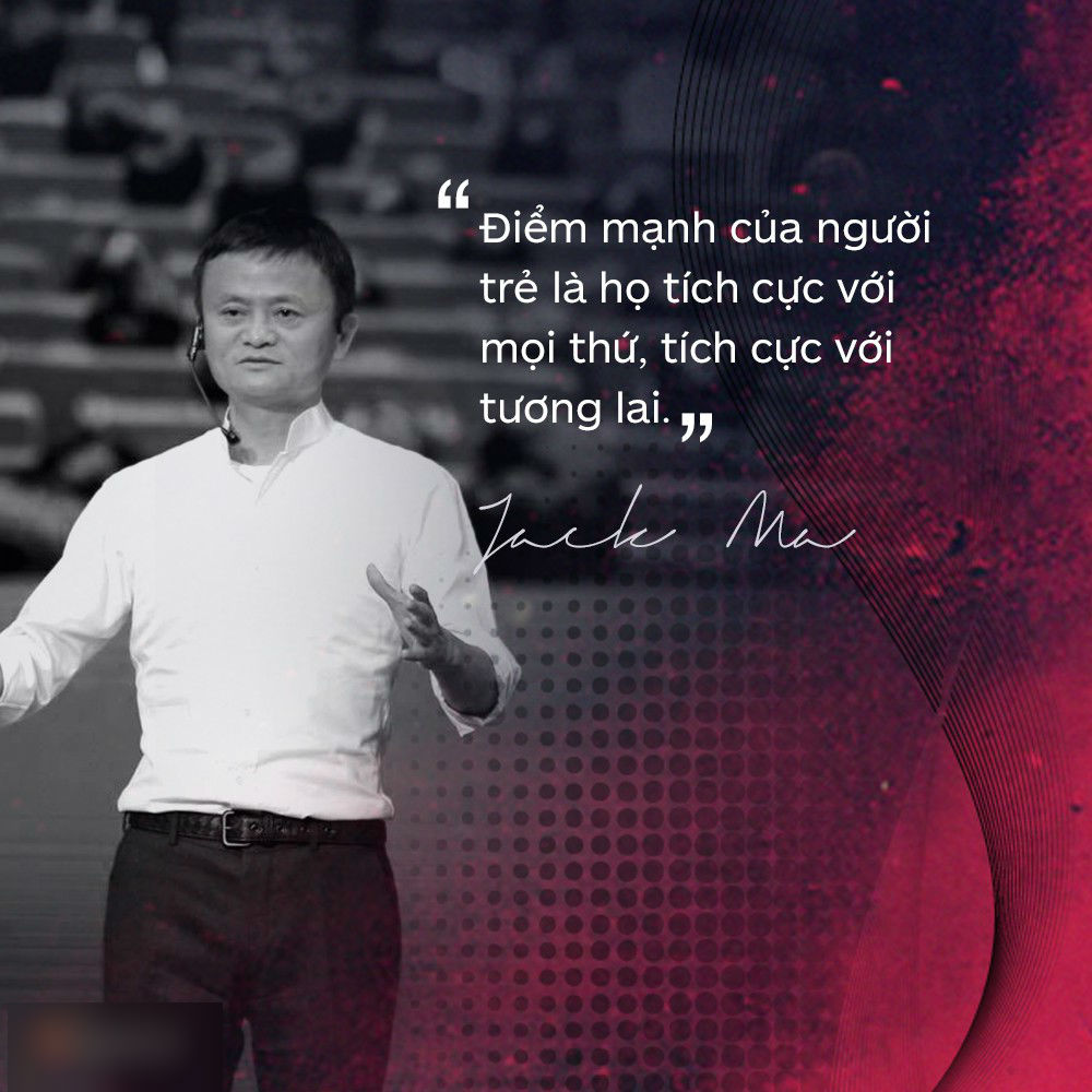 Loạt phát ngôn đầy cảm hứng tỷ phú Jack Ma vừa gửi đến các bạn trẻ Việt Nam Loạt phát ngôn đầy cảm hứng tỷ phú Jack Ma vừa gửi đến các bạn trẻ Việt Nam