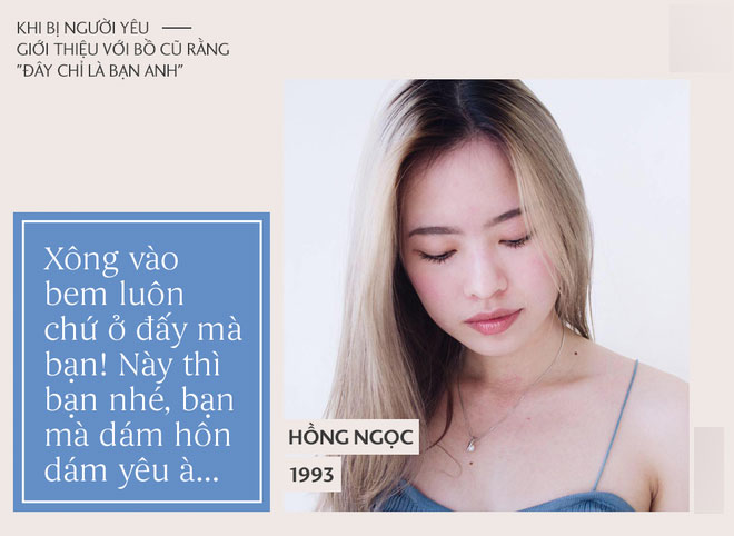 Nếu bị bạn trai giới thiệu mình với bồ cũ rằng: Đây là bạn của anh, chị em phản ứng thế nào cho ngầu như táo tầu?