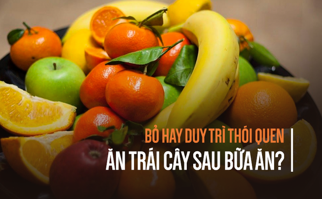 Ăn trái cây trước hay sau bữa ăn: Phần lớn người Việt giật mình vì nhận ra lâu nay làm sai Ăn trái cây trước hay sau bữa ăn: Phần lớn người Việt giật mình vì nhận ra lâu nay làm sai