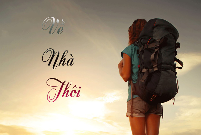 Thế giới có rộng lớn đến đâu, chúng ta cũng phải về nhà! Thế giới có rộng lớn đến đâu, chúng ta cũng phải về nhà!
