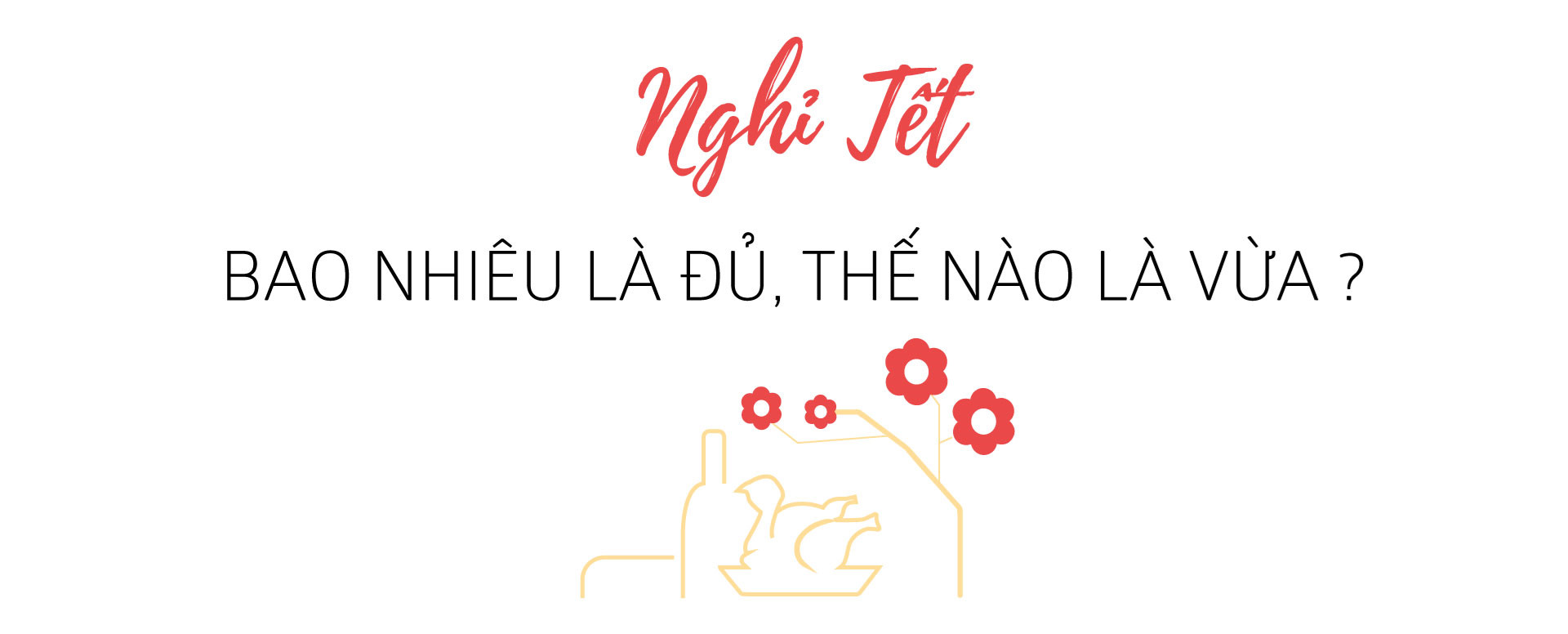 Nên nghỉ Tết bao nhiêu là đủ, thế nào là vừa? Nên nghỉ Tết bao nhiêu là đủ, thế nào là vừa?