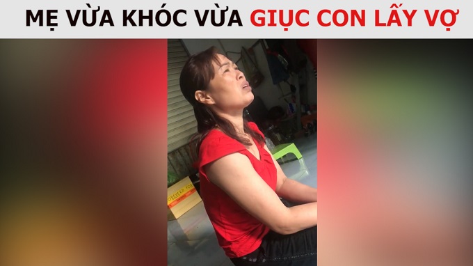 Video bà mẹ Nam Định vừa khóc vừa giục con lấy vợ gây bão