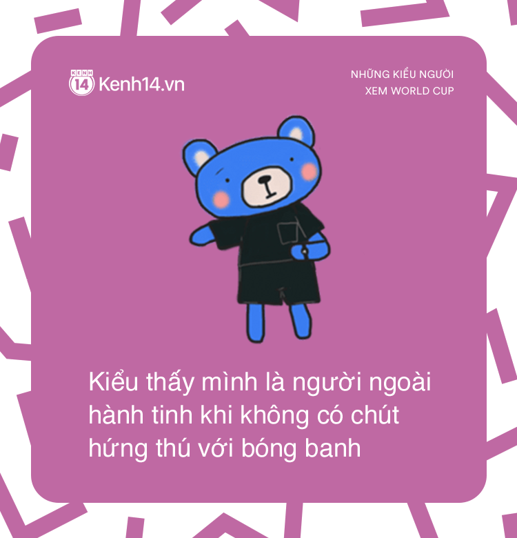 Những kiểu người đi đâu cũng gặp trong mùa World Cup Những kiểu người đi đâu cũng gặp trong mùa World Cup