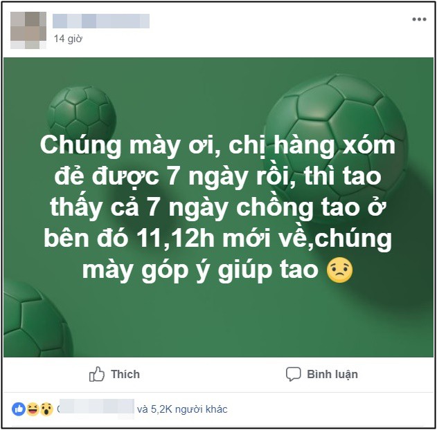 Chị hàng xóm sinh được 7 ngày, cả 7 ngày chồng ở bên đó tới 12 giờ đêm mới về, vợ không hiểu vì sao