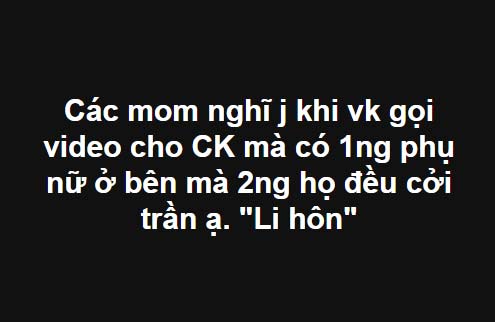 Gọi video cho chồng bắt gặp cô gái không mặc gì, vợ lên mạng kể chuyện khiến ai cũng sốc