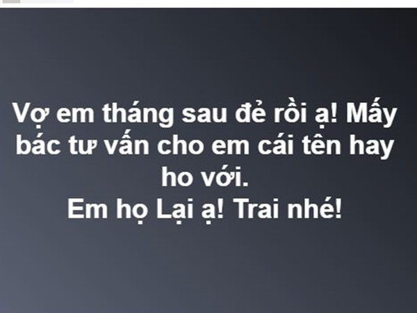 Không hề nao núng, ông bố trẻ họ Lại vẫn nhờ dân mạng đặt tên cho con trai, kết quả khiến người ta cười bò