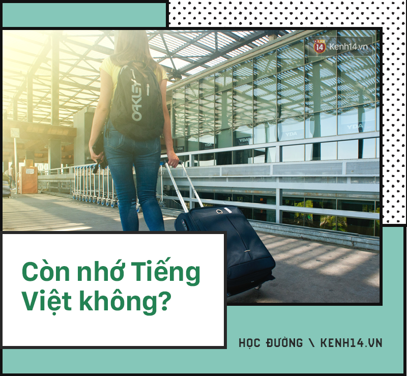 Du học sinh về nước bị hỏi những câu kém sang đến nực cười: Còn nhớ Tiếng Việt không? Thành Việt kiều rồi nhỉ? Du học sinh về nước bị hỏi những câu kém sang đến nực cười: Còn nhớ Tiếng Việt không? Thành Việt kiều rồi nhỉ?