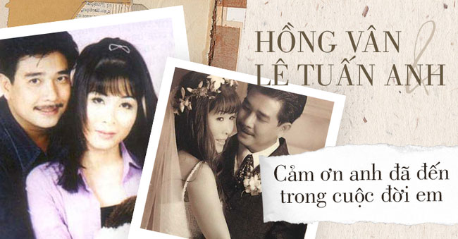 Chuyện tình Hồng Vân – Lê Tuấn Anh: Khi vợ đứng trên đỉnh vinh quang vẫn có bờ vai vững chắc của chồng