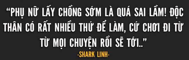 Shark Linh nói: Phụ nữ lấy chồng sớm là quá sai lầm!, còn bạn đang nghĩ gì?