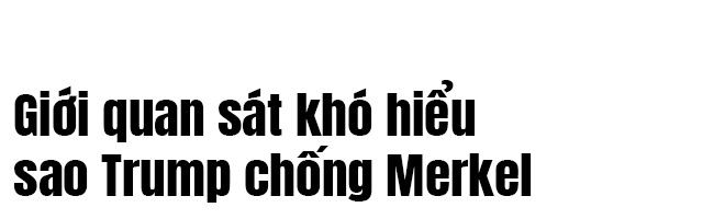 Cuộc chiến chưa từng có giữa các đồng minh - châu Âu vỡ mộng về Trump
