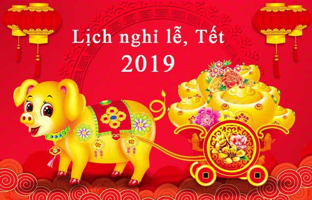 Lịch nghỉ Tết Nguyên đán Kỷ Hợi và các ngày lễ trong năm 2019 Lịch nghỉ Tết Nguyên đán Kỷ Hợi và các ngày lễ trong năm 2019