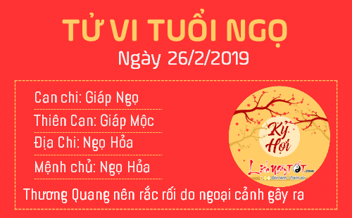 Tử vi Thứ 3 ngày 26/2/2019 của 12 con giáp: Tuất có cơ may lớn, Ngọ bị Thương Quan tác động Tử vi Thứ 3 ngày 26/2/2019 của 12 con giáp: Tuất có cơ may lớn, Ngọ bị Thương Quan tác động