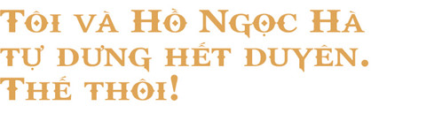 Lệ Quyên: Tôi và Hồ Ngọc Hà hết duyên. Thế thôi!