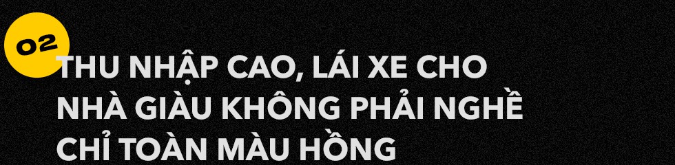 Bí ẩn cay đắng sau nghề lái xe cho nhà giàu: Giữ kín những chuyện quái đản và những đồng lương thách thức bản lĩnh