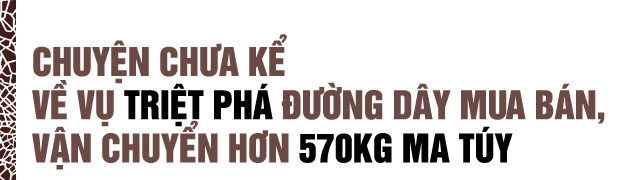 Triệt phá những đường dây ma túy khủng - Cuộc chiến nóng bỏng và cam go