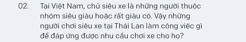 Tay chơi siêu xe khét tiếng Thái Lan: ‘Chỉ những người kiếm tiền bất hợp pháp mới giấu kín chuyện sở hữu siêu xe’ Tay chơi siêu xe khét tiếng Thái Lan: ‘Chỉ những người kiếm tiền bất hợp pháp mới giấu kín chuyện sở hữu siêu xe’