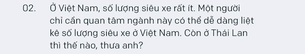 Tay chơi siêu xe khét tiếng Thái Lan: ‘Chỉ những người kiếm tiền bất hợp pháp mới giấu kín chuyện sở hữu siêu xe’ Tay chơi siêu xe khét tiếng Thái Lan: ‘Chỉ những người kiếm tiền bất hợp pháp mới giấu kín chuyện sở hữu siêu xe’