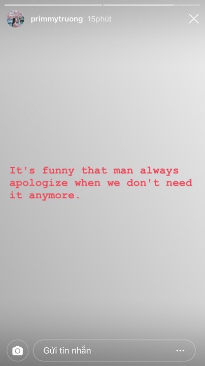 Primmy Trương mỉa mai một chàng trai nào đó cứ suốt ngày nói xin lỗi dù cô đã chẳng cần nữa