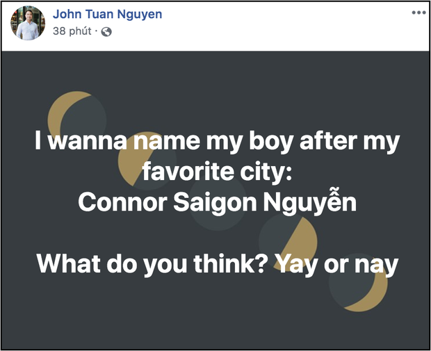 John Tuấn Nguyễn bày tỏ mong muốn đặt tên con vô cùng độc lạ.