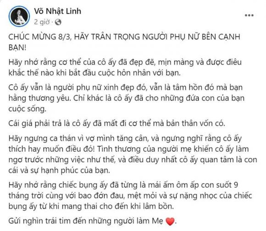 Cái giá phải trả là cô ấy đã mất đi cơ thể mà bản thân vốn có. Hãy ngưng ca thán vì vợ mình tăng cân, và ngưng nghĩ rằng cô ấy thích hay muốn điều đó! Tình thương của người mẹ khiến cô ấy làm ngơ trước những việc như thế, và điều duy nhất cô ấy quan tâm là con cái và sự hạnh phúc của bạn. Hãy nhớ rằng chiếc bụng ấy đã từng là mái ấm ôm ấp con suốt 9 tháng trời cùng với bao đớn đau, mệt mỏi và sự nặng nhọc của chiếc bụng ấy từ khi mang thai cho đến khi lâm bồn. Gửi nghìn trái tim đến những người làm mẹ