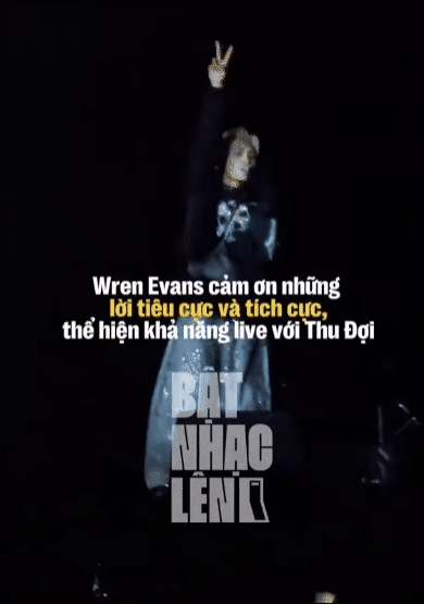 Wren Evans còn gây chú ý với lời phát biểu 