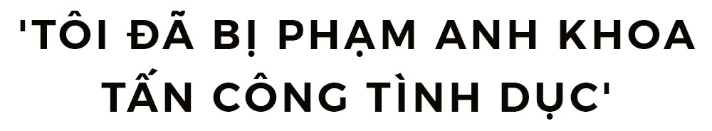 Tôi trầm cảm, phải trốn chạy khi bị Phạm Anh Khoa tấn công tình dục