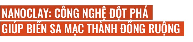 Đất sét nano: Công nghệ đột phá có thể biến sa mạc thành đồng ruộng trong 7 tiếng đồng hồ - 4 Đất sét nano: Công nghệ đột phá có thể biến sa mạc thành đồng ruộng trong 7 tiếng đồng hồ - 4