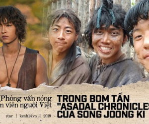 Diễn viên Việt trong siêu phẩm 'Asadal' tiết lộ 'Song Joong Ki biểu hiện lạ, sau vụ ly hôn mình mới hiểu ra'