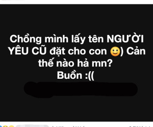 Chồng lấy tên người yêu cũ đặt cho con gái, vợ trẻ được dân mạng hiến trăm phương nghìn kế để 'xử đẹp'