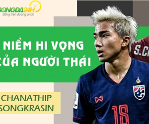 Chanathip Songkrasin: Niềm hy vọng của người Thái