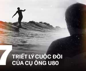 Cụ ông U80 và 7 triết lý nhân sinh đáng suy ngẫm: Cuộc đời vô thường, chúng ta phải biết yêu thương chính mình!