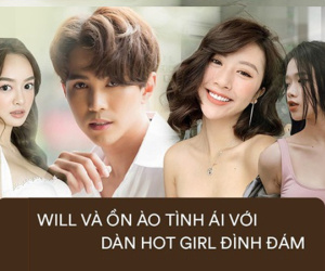 Trước Linh Ka, Will 'nhập nhằng' với cả dàn hotgirl đình đám