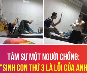 'Sinh bé thứ 3 là lỗi của anh' và hành động chuộc lỗi ân cần của người đàn ông khiến dân mạng ngưỡng mộ