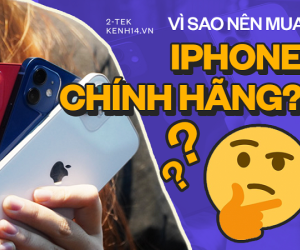 Vì sao bạn nên mua iPhone 12 chính hãng và nói không với hàng xách tay?