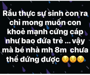 Đăng đàn than vãn vì con 8 tháng chưa biết đứng, mẹ trẻ nhận được câu trả lời khiến dân tình cười ná thở