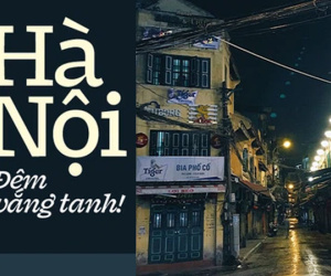 Hà Nội buổi tối vắng tanh sau công điện khẩn: 2 con phố đêm hot nhất Thủ đô cũng 'cửa đóng then cài'