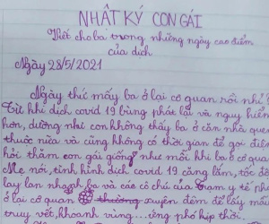 Rơi nước mắt khi đọc nhật ký của bé gái lớp 4 gửi bố làm việc nơi tuyến đầu chống dịch: 'Con ước dịch bệnh qua nhanh để ba sớm về với con!'