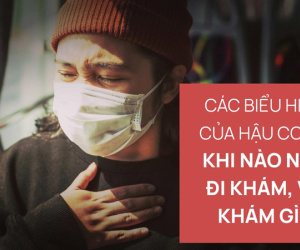 Infographics: Các biểu hiện hậu COVID, khi nào nên đi khám và khám những gì?