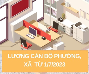 Cán bộ xã, phường có mức lương như thế nào từ 1/7 năm nay?