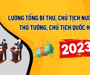 Từ 1/7/2023, mức lương của Tổng Bí thư, Chủ tịch nước, Thủ tướng, Chủ tịch Quốc hội thay đổi ra sao?
