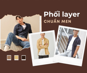 Tìm hiểu về Layer, phong cách dành cho những người con trai sành điệu