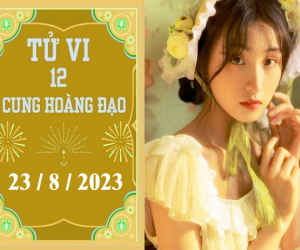 Tử vi 12 cung hoàng đạo ngày 23/8/2023: Kim Ngưu nhạy cảm, Sư Tử tự tin