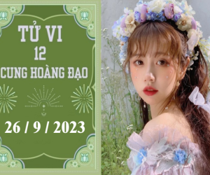 Tử vi thứ 3 ngày 26/9/2023 của 12 con giáp: Dần thăng tiến, Tỵ có xung đột