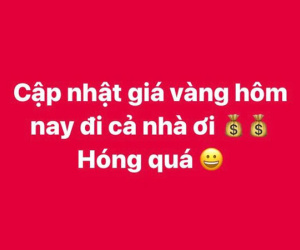 Vàng tăng sốc, dân tình: Mua thì không có tiền, bán ra thì không có... vàng