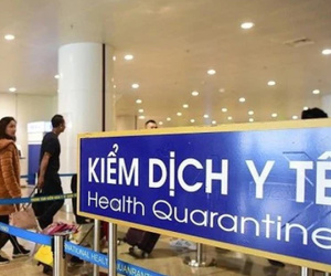 Nhiều bệnh dịch nguy hiểm, mới nổi đe dọa, Việt Nam tăng cường kiểm dịch y tế biên giới