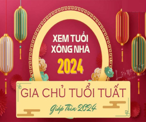 Xem tuổi xông nhà năm 2024 cho gia chủ tuổi Tuất đạp qua sóng gió Thái Tuế, trả hết nợ nần, thu tiền đầy túi