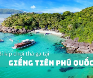 Truyền thuyết Giếng Tiên và cẩm nang du lịch Phú Quốc