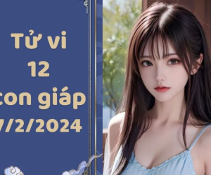 Tử vi 12 con giáp hôm nay - thứ 4 ngày 07/02/2024: Dần rủng rỉnh, Ngọ bị kẻ xấu lợi dụng