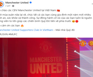 Hàng loạt CLB lớn thế giới gửi lời chúc Tết đến Việt Nam: MU, Tottenham còn viết hẳn bằng tiếng Việt